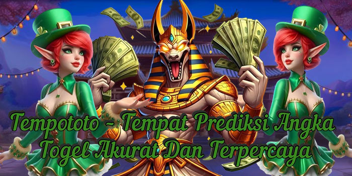 Tempototo – Tempat Prediksi Angka Togel Akurat Dan Terpercaya